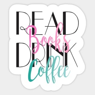 Read Books Drink Coffee Sticker